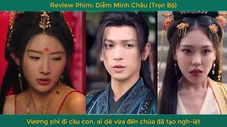 Review Phim Diễm Minh Châu Full  Vương phi đi cầu con ai dè vừa đến chùa đã tạo nghiệt [upl. by Nilyak]