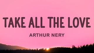 Arthur Nery  TAKE ALL THE LOVE [upl. by Keyes349]