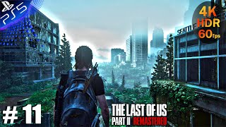 The Last of US 2 Remastered PART 11  Realistic Ultra Graphics Gameplay 4K 60FPS HDR PS5 [upl. by Neersin]