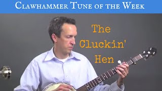 Clawhammer Banjo Tune and Tab of the Week  quotThe Cluckin Henquot [upl. by Rbma]