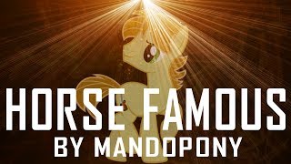 Horse Famous  by MandoPony [upl. by Lrad]