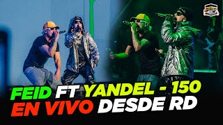 FEID FT YANDEL 150 EN VIVO DESDE REPUBLICA DOMINICANA [upl. by Shirlee]