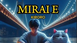 MiRAi E  KiRORO wlyrics [upl. by Brandtr419]