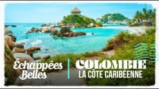 Échappées belles  Colombie la côte caribéenne [upl. by Critta]