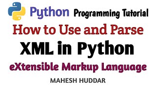 How to Parse eXtensible Markup Language Document XML  Python Tutorial by Mahesh Huddar [upl. by Ahtanoj]