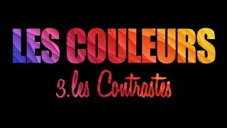 Les Couleurs 3  les Contrastes [upl. by Inoj]