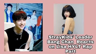 StrayKids Leader Bang Chan Reacts on Lisa HYLT Rap Part [upl. by Annua42]