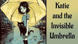 Katie and the Invisible Umbrella [upl. by Nus]