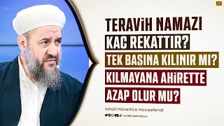 Teravih Namazı Kaç Rekattır Tek Başına Kılınır mı Kılmayana Ahirette Azap Olur mu fıkıh fetva [upl. by Sarah]