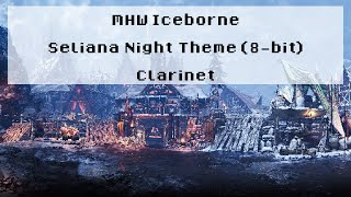 Seliana Night Theme 8bit Clarinet  MHW Iceborne OST [upl. by Josephina149]