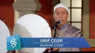 Grup Çelebi  Seyreyle Güzel [upl. by Erdda678]