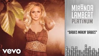 Miranda Lambert  Babies Makin Babies Audio [upl. by Baese]