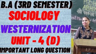 WESTERNISATION  SOCIOLOGY  Ba 3rd sem Unit 4 D rightguidance pu [upl. by Roxine]