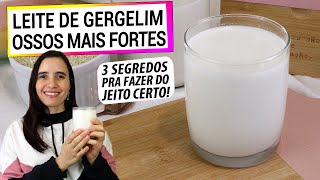 ESTE LEITE DE GERGELIM FORTALECE SEUS OSSOS 3 SEGREDOS PRA FAZER DO JEITO CERTO [upl. by Bonine]