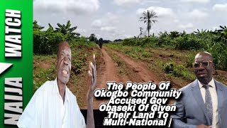 1724 The People Of Okogbo Community Accused Gov Obaseki Of Given Their Land To MultiNational [upl. by Hereld]