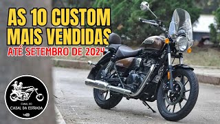 AS 10 MOTOS DO SEGMENTO CUSTOM MAIS VENDIDAS NOS PRIMEIROS 9 MESES DE 2024  PAPO DE MOTOCAS 248 [upl. by Siger925]