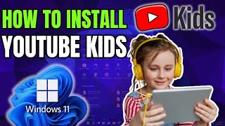 How to Download amp Install YouTube Kids in Windows 11 [upl. by Ennoid]