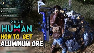 How To Get Aluminum Ore and make Aluminum Ingot in Once Human [upl. by Onairotciv]