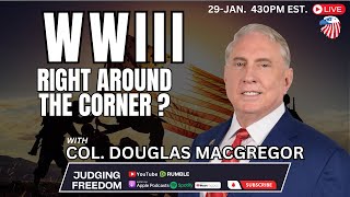 Col Douglas Macgregor Is WWIII Around the Corner [upl. by Coridon]