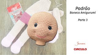 Padrão Boneca Amigurumi Crochê TAM GCorpo Prof Simone Eleotério Parte 3 [upl. by Aivyls]