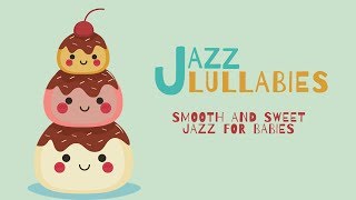 Smooth and Sweet Jazz for Babies  Calming and relaxing music [upl. by Opal]