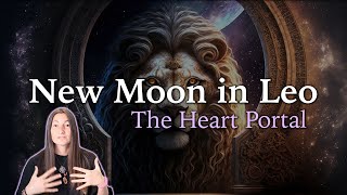 New Moon in Leo  The Heart Portal  August 16th 2023  Moon Omens [upl. by Ateekahs]