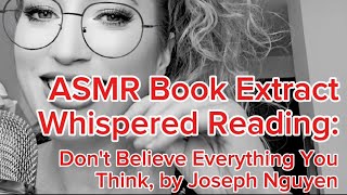 24 ASMR Book Extract Whispered Reading Dont Believe Everything You Think by Joseph Nguyen 🧠🤯☠️ [upl. by Asoral]