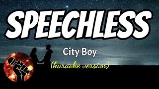 SPEECHLESS  CITY BOY karaoke version [upl. by Hsac]