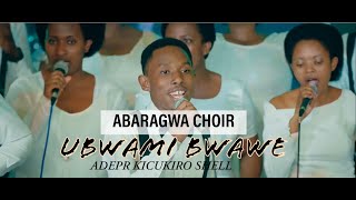 UBWAMI BWAWE  ABARAGWA CHOIR ADEPR KICUKIRO SHELL [upl. by Hagood325]