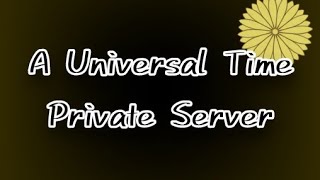 Private server code 29122023  2812024  A Universal Time [upl. by Lavine]