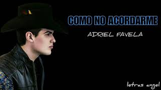 Como No Acordarme LETRA  ADRIEL FAVELA [upl. by Byrd364]