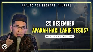 Apakah Yesus Lahir Tanggal 25 Desember   Ustadz Adi Hidayat Lc MA [upl. by Anuaik997]