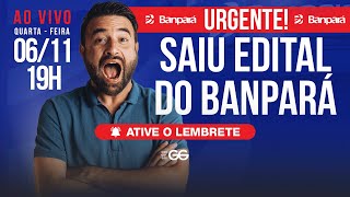 SAIU EDITAL Saiba tudo sobre o edital do BANPARÁ [upl. by Tiphani]