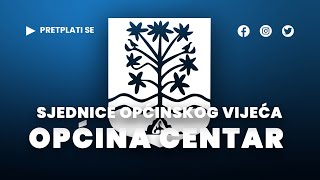 42 redovna sjednica Općinskog vijeća Centar [upl. by Gustafsson]