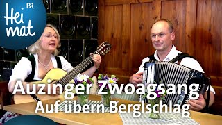 Auzinger Zwoagsang Auf übern Berglschlag  Musik in den Bergen  BR Heimat [upl. by Enimrac]