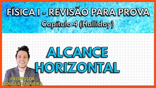 REVISÃO FÍSICA 1 Alcance Horizontal Capítulo 4 Halliday [upl. by Dallman]