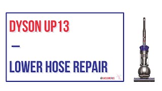 How To Do A Lower Hose Replacement on Dyson UP13 Vacuum Cleaner [upl. by Enitsyrk]