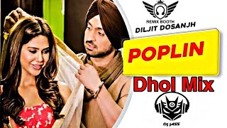 Poplin Dhol Mix Diljit Dosanjh FtDj Jass [upl. by Avihs]