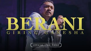 Giring Ganesha  Berani Official Lyric Video [upl. by Nepets104]