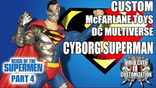 Custom McFarlane Toys DC  quotCYBORG SUPERMANquot  Reign of the Supermen [upl. by Anerual]