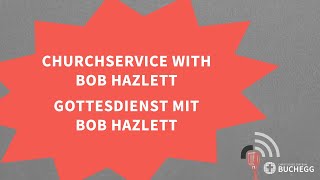 Open Topic 2022 Churchservice with Bob Hazlett [upl. by Stortz482]