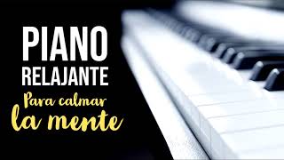 Música Relajante para Calmar la Mente  Piano Relax [upl. by Cassiani412]