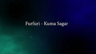 Furfuri  Kuma Sagar [upl. by Ruprecht]