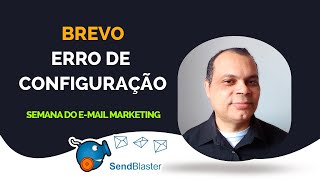 SENDBLASTER  ERRO NA CONFIGURAÇÃO DO DO SENDINBLUE BREVO  ERRO RESOLVIDO [upl. by Grizelda988]