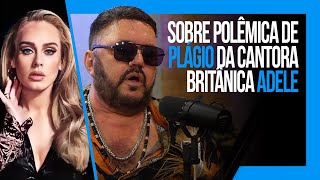 TONINHO GERAES SOBRE POSSÍVEL PLÁGIO DA ADELE  Brito podcast [upl. by Haelhsa114]