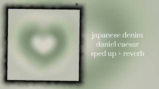 japanese denim  daniel caesar sped up  reverb NOT CLEAN [upl. by Enerod]