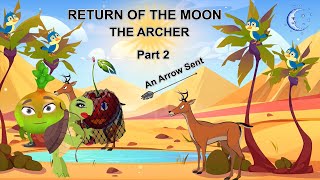 RETURN OF THE MOON  The Archer Prt 2  An Arrow Sent [upl. by Naejeillib411]