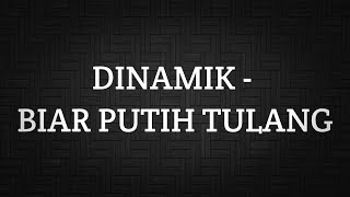 DINAMIK  BIAR PUTIH TULANG LIRIK [upl. by Walter]