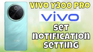 How to set notification setting Vivo Y300 Pro Easy tutorial [upl. by Aibara]