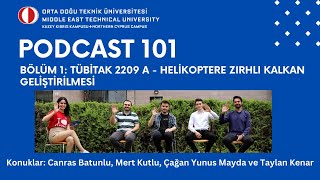 PODCAST 101 BÖLÜM 1 TÜBİTAK 2209 A  Helikoptere Zırhlı Kalkan Geliştirilmesi 🚁 [upl. by Marshal]